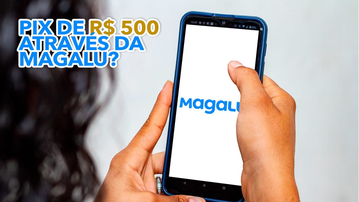 Pix De R 50000 Através Da Magalu Veja Como Funciona A Campanha Que Está Viralizando 0118