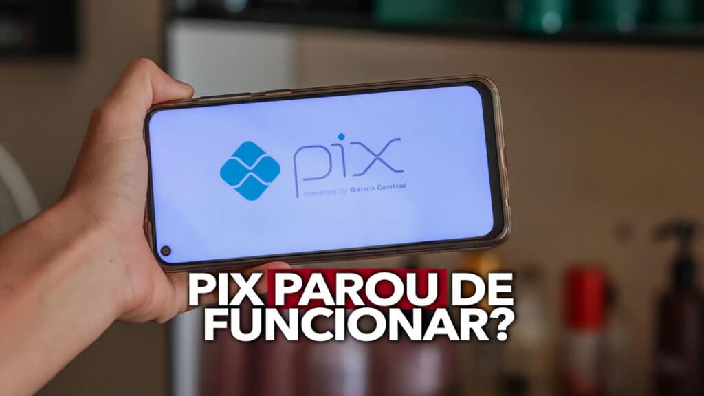 PIX parou de funcionar? Saiba o que está ocorrendo