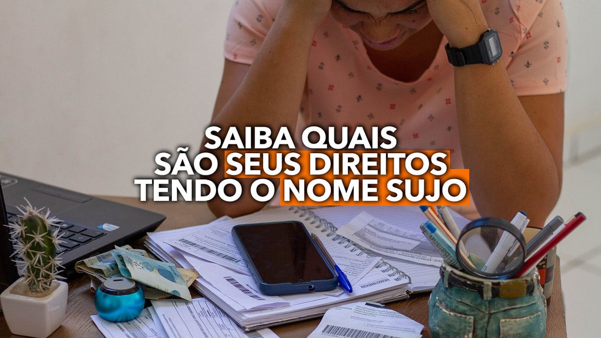 Seu nome está SUJO? Saiba quais são seus direitos