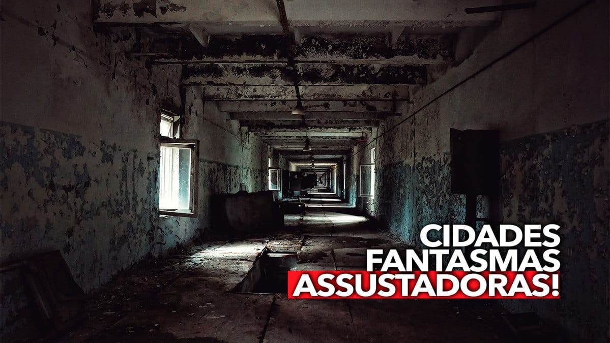 Cidades fantasma: Entenda por que elas não têm habitantes