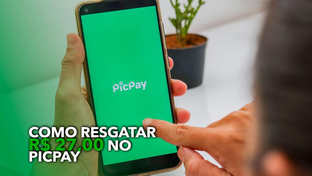 Veja como resgatar R 27,00 no PicPay passo a passo