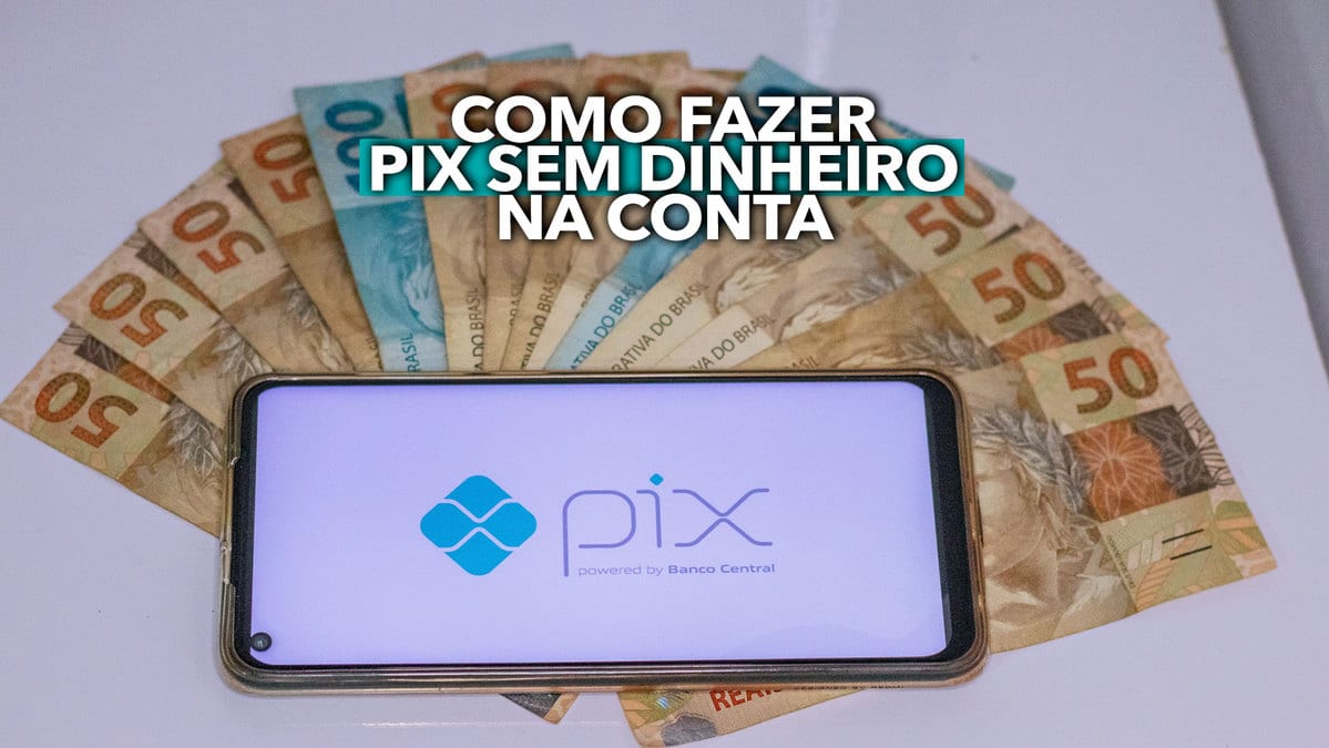 Passo A Passo Para Fazer Pix Sem Ter Dinheiro Na Conta Como Isso 