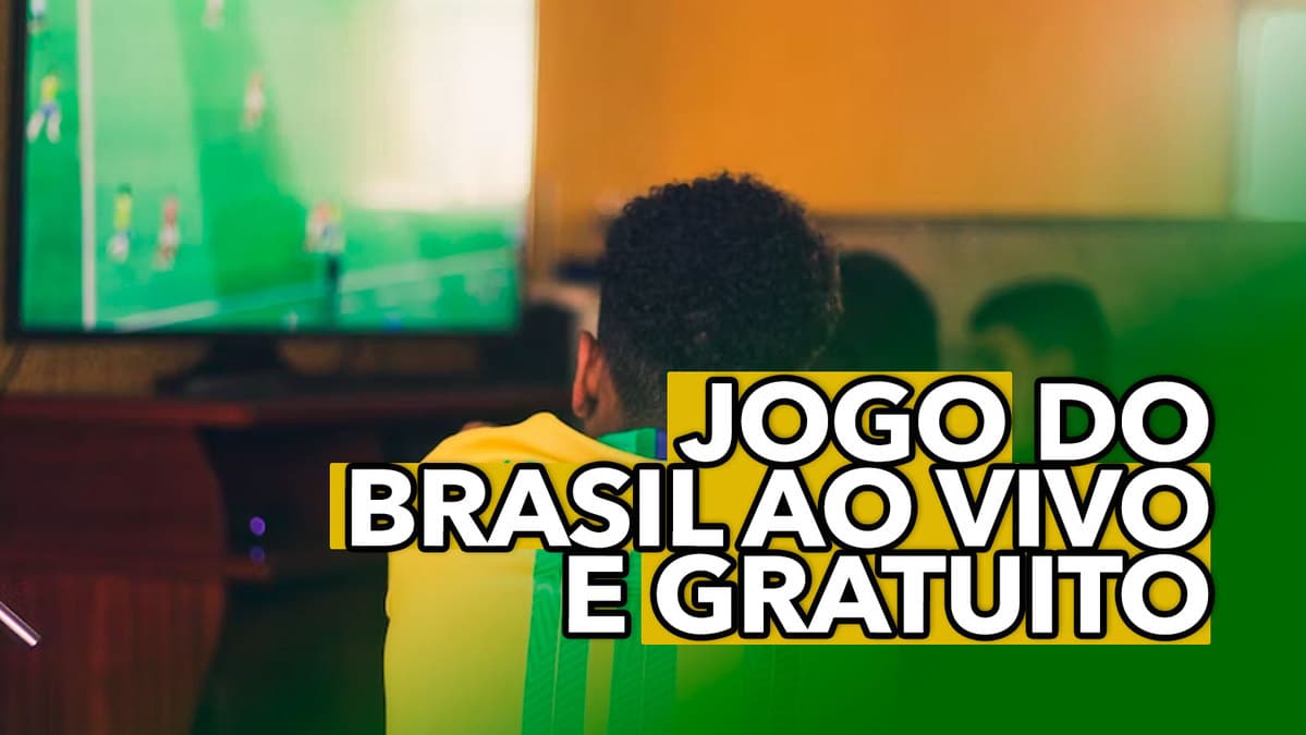 JOGO DO BRASIL AO VIVO E GRATUITO: saiba como assistir, jogo