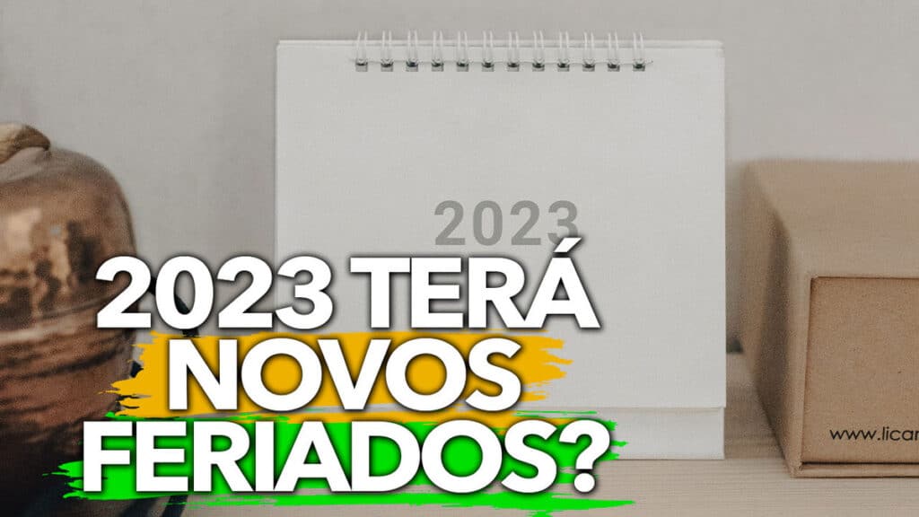 2023 Terá Novos Feriados Confira As Datas De Possíveis Folgas 8138