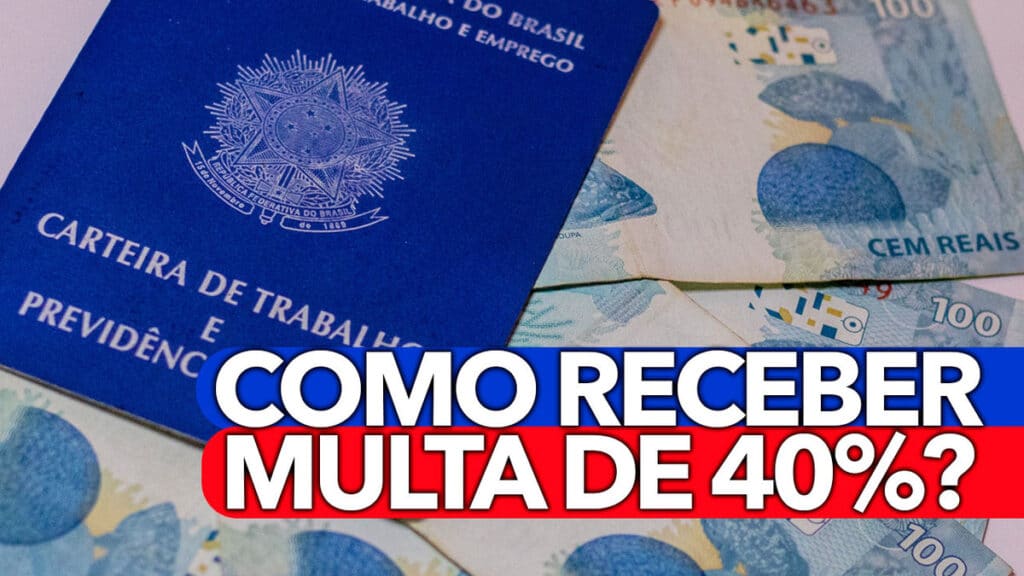 Como Faço Para RECEBER A Multa De 40% Do FGTS? Quais Os Requisitos?