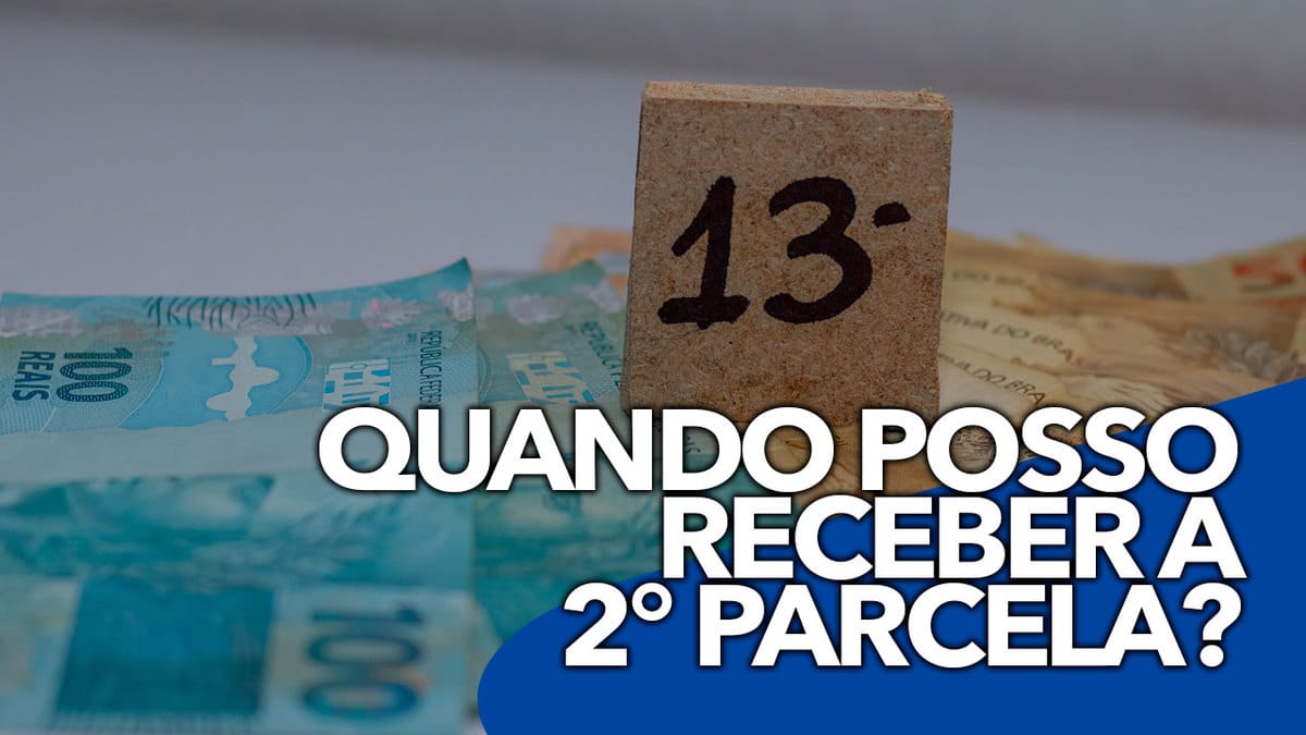 Até Quando Posso Receber A SEGUNDA Parcela Do Décimo Terceiro SALÁRIO?