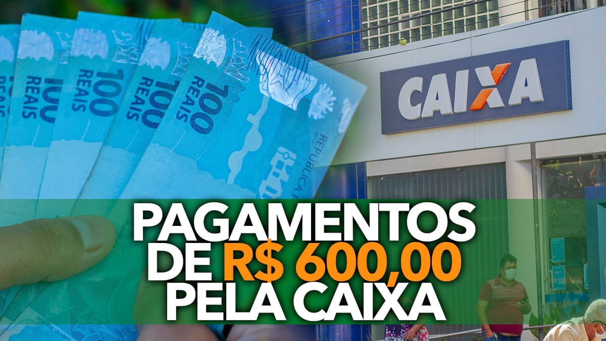 Caixa Segue Com Os PAGAMENTOS De R$ 600,00: Descubra Quando Você Poderá ...