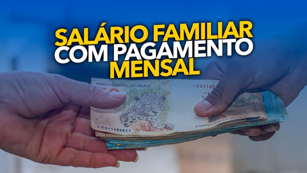 Salário Familiar Com Pagamento Mensal Como Funciona Qual O Valor 4299