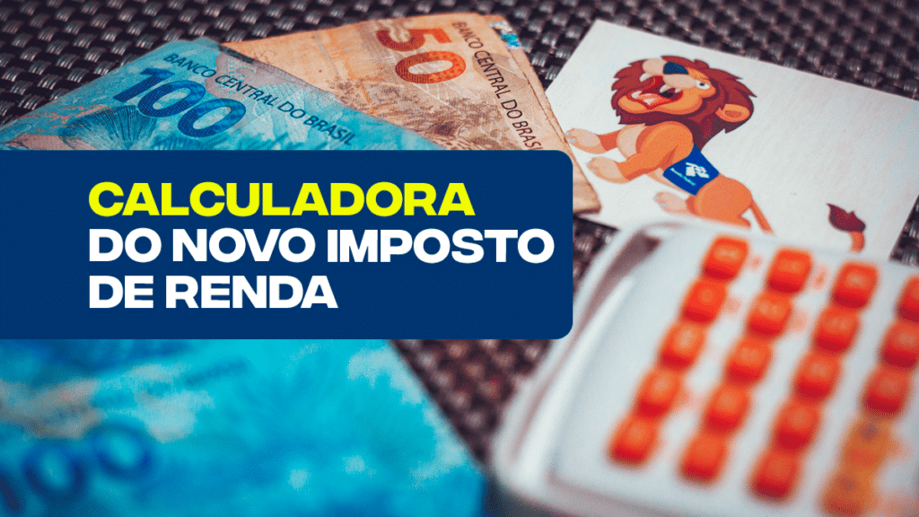Calculadora do NOVO Imposto de Renda Confira como ficará o desconto no