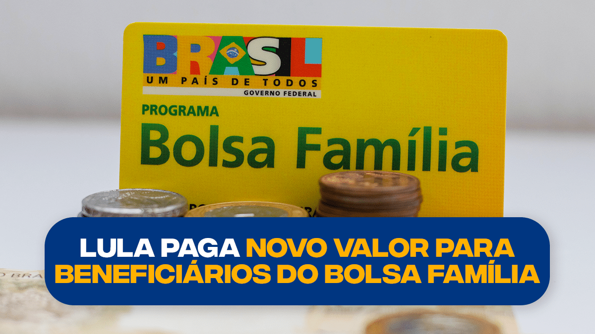 Lula Paga NOVO Valor Para Beneficiários Do Bolsa Família; Veja Quem Recebe