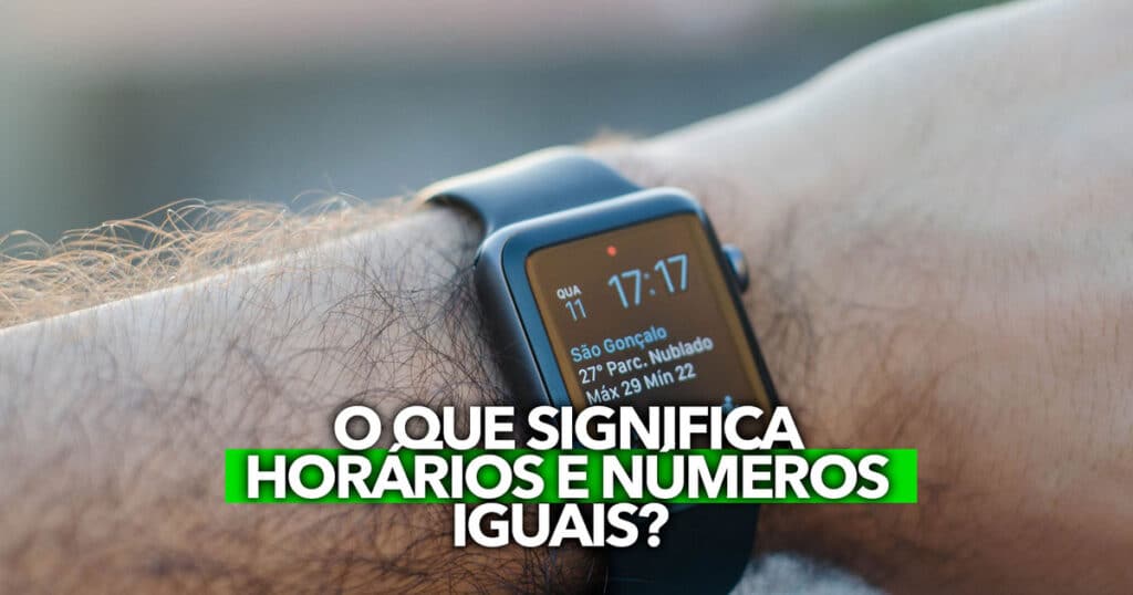 O que significa horários e números IGUAIS? Tire suas dúvidas