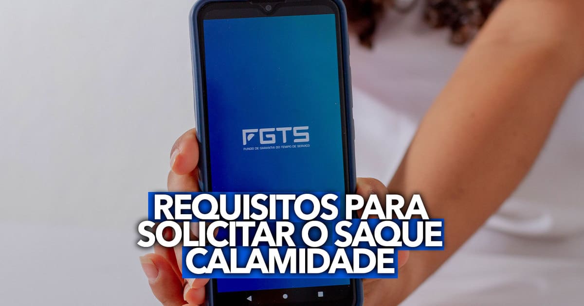 Vai Solicitar O Saque Calamidade Do Fgts Confira Os Requisitos E Documentos Necess Rios