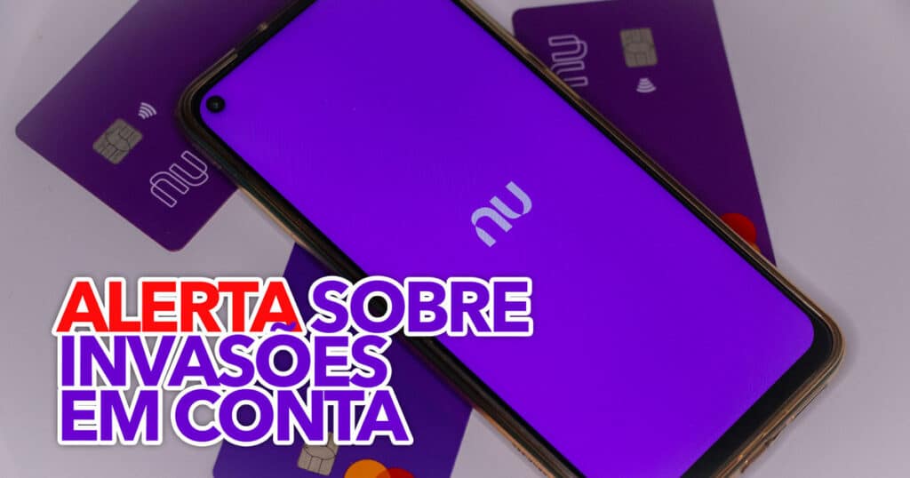 Nubank Emite Alerta Sobre Invas Es Em Conta De Clientes Confira A Pol Mica