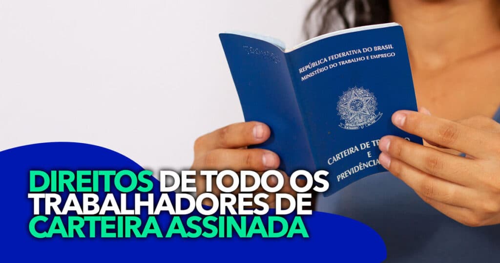 Estes São Os Direitos Que Todos Os Trabalhadores De Carteira Assinada