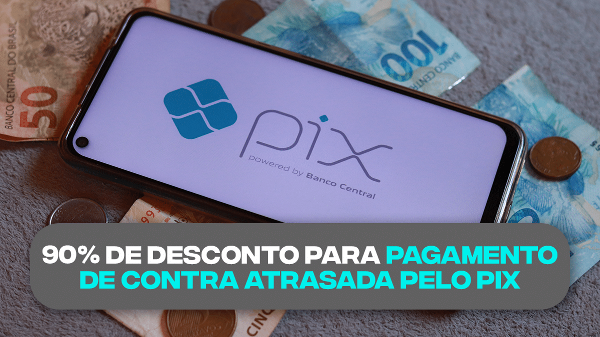 PIX possibilita até 90 de DESCONTO para pagamento de conta atrasada