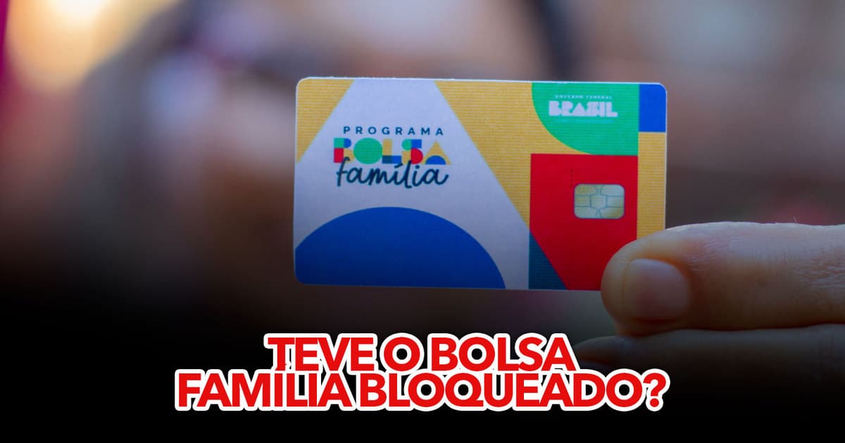 Teve O Bolsa Família Bloqueado? Saiba Como Reativá-lo E Receber O ...