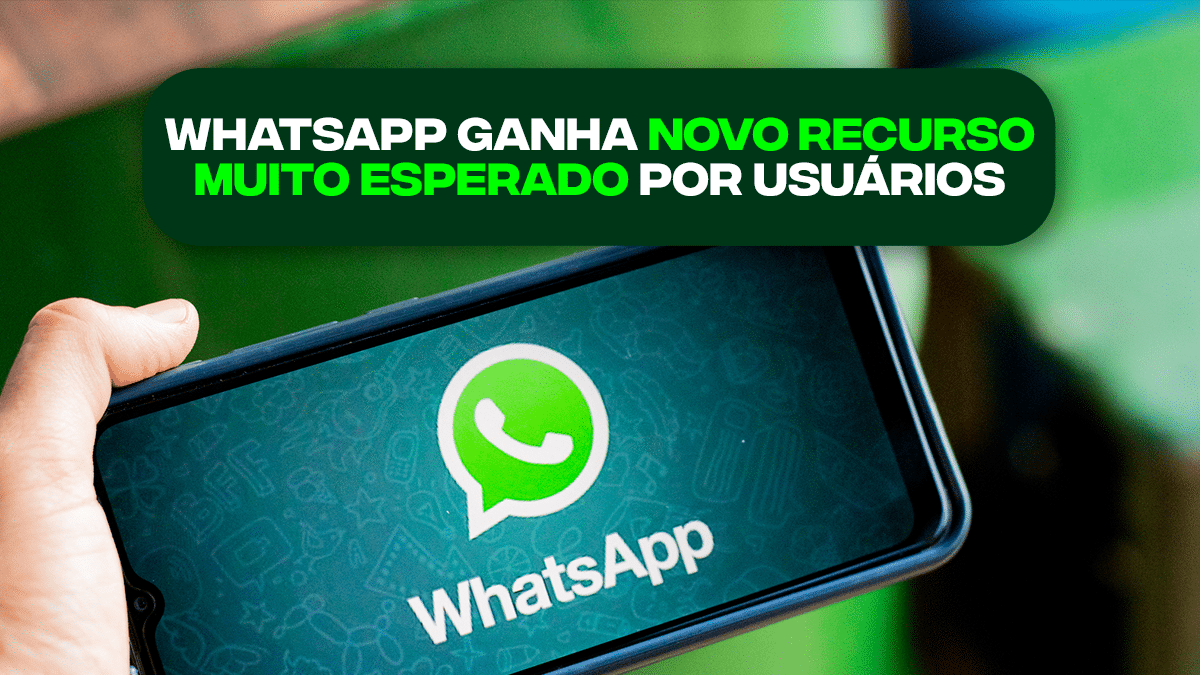 WhatsApp Ganha Novo Recurso MUITO ESPERADO Por Usuários