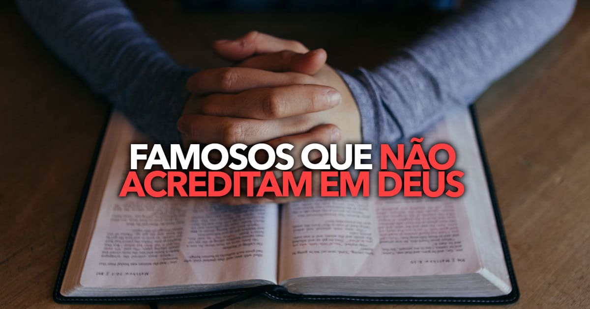 Lista de famosos que não acreditam em Deus O motivo é chocante Lista de famosos que não acreditam em Deus O motivo é chocante