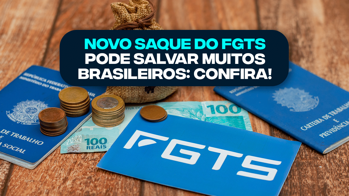 Novo Saque Do Fgts Pode Salvar Muitos Brasileiros Descubra Quanto Você